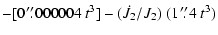 $\displaystyle - [0\hspace{0.1em}'\hspace{-0.06em}'\hspace{-0.3em}.\hspace{0.1em...
.../J_2)~ (1\hspace{0.1em}'\hspace{-0.06em}'\hspace{-0.3em}.\hspace{0.1em}{4}~t^3)$