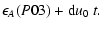 $\displaystyle \epsilon_A(P03) + {\rm d}u_0~t .$