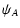 $\displaystyle \psi_A$