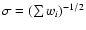 $\sigma=(\sum w_i)^{-1/2}$