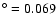 $^\circ=0.069$