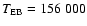 $T_{\rm EB}=156~000$