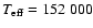 $T_{\rm eff}=152~000$