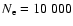 $N_{{\rm e}}=10~000$
