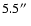 $5.5\hbox{$^{\prime\prime}$ }$