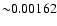 ${\sim}0.00162$