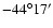 $-44^\circ17'$