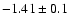 $-1.41\pm0.1$