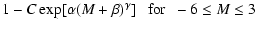 $\displaystyle 1 - C \exp[\alpha(M+\beta)^{\gamma}]~~~{\rm for}~~-6 \le M \le 3$