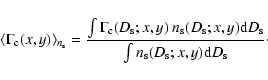 \begin{displaymath}\langle \Gamma_{\rm c}(x,y) \rangle _{n_{\rm s}}
= \frac{ \i...
...rm s}}
{ \int n_{\rm s}(D_{\rm s};x,y) {\rm d}D_{\rm s}}\cdot
\end{displaymath}