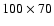 $100\times 70$