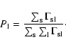 \begin{displaymath}P_{\rm l} = \frac{ \sum_{\rm s} \Gamma_{\rm sl}} {\sum _{\rm s} \sum _{\rm l} \Gamma_{\rm sl}}\cdot
\end{displaymath}