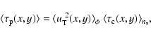 \begin{displaymath}\langle \tau_{\rm p}(x,y)\rangle = \langle u_{\rm T}^{~2}(x,y...
...gle _{\phi}
~ \langle \tau_{\rm c} (x,y) \rangle _{n_{\rm s}},
\end{displaymath}
