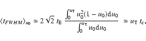 \begin{displaymath}\langle t_{FWHM} \rangle _{u_0} \simeq 2 \sqrt{2} ~ t_{\rm E}...
..._0^{u_{\rm T}} u_0 {\rm d}u_0 }~ \simeq
u_{\rm T}~ t_{\rm c},
\end{displaymath}