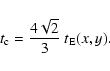 \begin{displaymath}t_{\rm c} = \frac{ 4 \sqrt{2}} {3} ~ t_{\rm E}(x,y).
\end{displaymath}