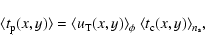 \begin{displaymath}\langle t_{\rm p}(x,y)\rangle = \langle u_{\rm T}(x,y) \rangle_{\phi}~
\langle t_{\rm c} (x,y) \rangle_{n_{\rm s}},
\end{displaymath}