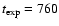 $t_{\exp}= 760$