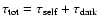 $\tau_{\rm tot} = \tau_{\rm self}+\tau_{\rm dark}$