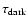 $\tau_{\rm dark}$