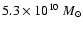 $5.3
\times 10^{10}~M_{\odot}$