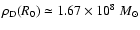 $\rho_{\rm D}(R_0) \simeq 1.67 \times
10^8~M_{\odot}$
