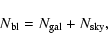 \begin{displaymath}N_{\rm bl} = N_{\rm gal}+N_{\rm sky},
\end{displaymath}