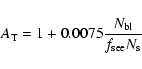 \begin{displaymath}A_{\rm T} = 1 + 0.0075 \frac{N_{\rm bl}}{f_{\rm see} N_{\rm s}}
\end{displaymath}