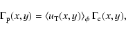 \begin{displaymath}\Gamma_{\rm p} (x,y) = \langle u_{\rm T}(x,y) \rangle _{\phi} ~ \Gamma_{\rm c} (x,y),
\end{displaymath}