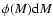 $\phi(M) {\rm d}M$