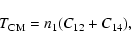 \begin{displaymath}T_{\rm CM}=n_{1}(C_{12}+C_{14}),
\end{displaymath}