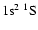 $1\rm s^{2}~^{1}S$