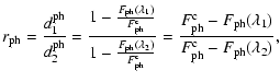 $\displaystyle %
r_{\rm ph} = \frac{d_1^{\rm ph}}{d_2^{\rm ph}} = \frac{1 - \fra...
...F_{\rm ph}(\lambda_{\rm 1})}{F_{\rm ph}^{\rm c} - F_{\rm ph}(\lambda_{\rm 2})},$