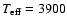 $T_{\rm eff}=3900$