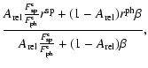 $\displaystyle \frac{A_{\rm rel} \frac{F_{\rm sp}^{\rm c}}{F_{\rm ph}^{\rm c}} r...
... rel} \frac{F_{\rm sp}^{\rm c}}{F_{\rm ph}^{\rm c}} + (1 - A_{\rm rel}) \beta},$