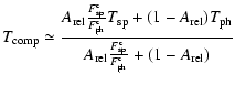 $\displaystyle %
T_{\rm comp} \simeq \frac{A_{\rm rel} \frac{F_{\rm sp}^{\rm c}}...
...A_{\rm rel} \frac{F_{\rm sp}^{\rm c}}{F_{\rm ph}^{\rm c}} + (1 - A_{\rm rel}) }$