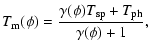 $\displaystyle %
T_{\rm m}(\phi) = \frac{\gamma(\phi) T_{\rm sp} + T_{\rm ph}}{\gamma(\phi) + 1},$