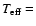 $T_{\rm eff} = $