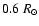 $0.6~R_{\odot}$