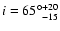 $i = 65\degr_{-15}^{+20}$