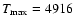 $T_{\rm max}=4916$