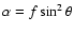 $\alpha=f\sin^2\theta$
