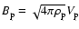 $B_{\rm p}=\sqrt{4\pi\rho_{\rm p}}V_{\rm p}$