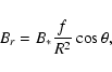 \begin{displaymath}B_r =B_{*} {f\over R^2}\cos\theta ,
\end{displaymath}