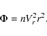 \begin{displaymath}\Phi = n V_r^2 r^2 .
\end{displaymath}