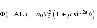 \begin{displaymath}\Phi(1\;{\rm AU}) = n_0 V_0^2 \left(1+\mu\sin^{2\epsilon}\theta\right) .
\end{displaymath}