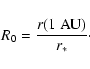 \begin{displaymath}R_0=\frac{r(1\;{\rm AU})}{r_*}
\cdot
\end{displaymath}