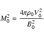 \begin{displaymath}M_0^2=\frac{4\pi\rho_0V_0^2}{B_{0}^2}
\cdot
\end{displaymath}