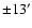${\pm } 13'$