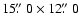 $15\hbox{$.\!\!^{\prime\prime}$ }0\times12\hbox{$.\!\!^{\prime\prime}$ }0$