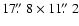$17\hbox{$.\!\!^{\prime\prime}$ }8\times11\hbox{$.\!\!^{\prime\prime}$ }2$